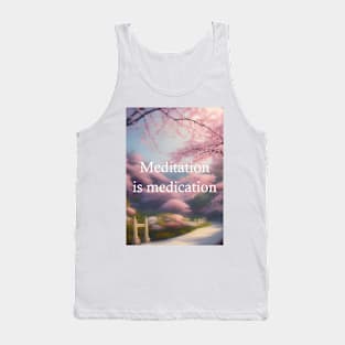 Meditation is medication Tank Top